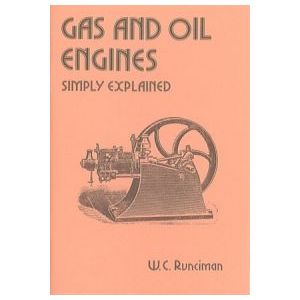 Gas And Oil Engines Simply Explained *  By W. C. Runciman
