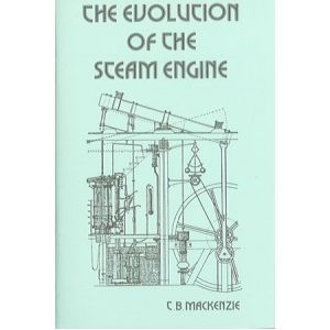 The Evolution Of The Steam Engine *  By T. B. Mackenzie