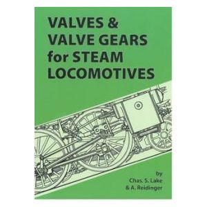 Valves And Valve Gears For Steam Locomotives  By C.s. Lake & E. Reidinger